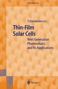 Title: Thin-Film Solar Cells: Next Generation Photovoltaics and Its Applications / Edition 1, Author: Yoshihiro Hamakawa
