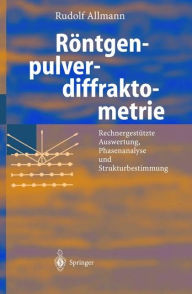 Title: Rï¿½ntgen-Pulverdiffraktometrie: Rechnergestï¿½tzte Auswertung, Phasenanalyse und Strukturbestimmung / Edition 2, Author: Rudolf Allmann