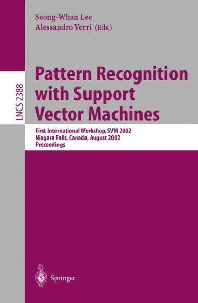 Pattern Recognition with Support Vector Machines: First International Workshop, SVM 2002, Niagara Falls, Canada, August 10, 2002. Proceedings