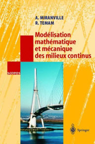 Title: Modï¿½lisation mathï¿½matique et mï¿½canique des milieux continus / Edition 1, Author: Roger Temam