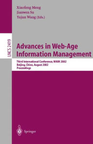 Title: Advances in Web-Age Information Management: Third International Conference, WAIM 2002, Beijing, China, August 11-13, 2002. Proceedings, Author: Xiaofeng Meng