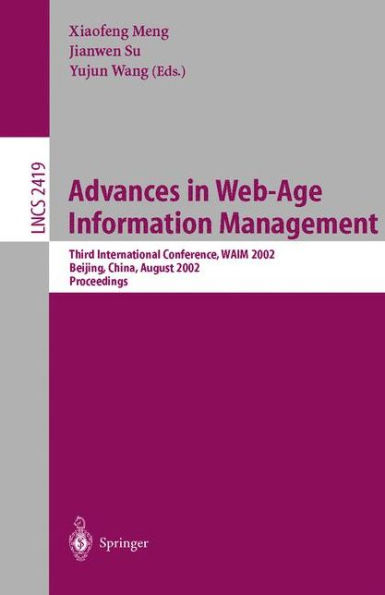Advances in Web-Age Information Management: Third International Conference, WAIM 2002, Beijing, China, August 11-13, 2002. Proceedings