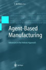 Agent-Based Manufacturing: Advances in the Holonic Approach