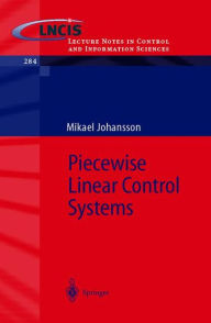 Title: Piecewise Linear Control Systems: A Computational Approach / Edition 1, Author: Mikael K.-J. Johansson