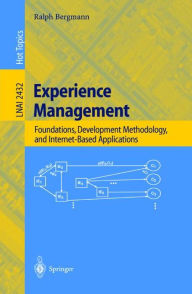 Title: Experience Management: Foundations, Development Methodology, and Internet-Based Applications / Edition 1, Author: Ralph Bergmann