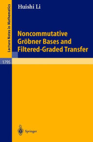 Title: Noncommutative Grï¿½bner Bases and Filtered-Graded Transfer / Edition 1, Author: Huishi Li