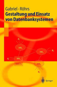 Title: Gestaltung und Einsatz von Datenbanksystemen: Data Base Engineering und Datenbankarchitekturen, Author: Roland Gabriel