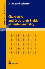Title: Characters and Cyclotomic Fields in Finite Geometry / Edition 1, Author: Bernhard Schmidt