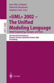 Title: UML 2002 - The Unified Modeling Language: Model Engineering, Concepts, and Tools: 5th International Conference, Dresden, Germany, September 30 October 4, 2002. Proceedings, Author: Jean-Marc Jezequel