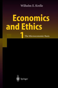 Title: Economics and Ethics 1: The Microeconomic Basis / Edition 1, Author: Wilhelm E. Krelle