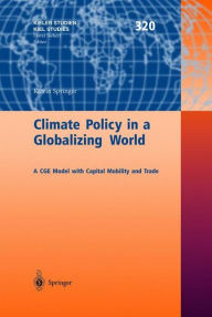 Title: Climate Policy in a Globalizing World: A CGE Model with Capital Mobility and Trade / Edition 1, Author: Katrin Springer