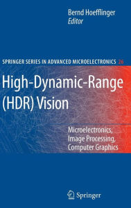 Title: High-Dynamic-Range (HDR) Vision: Microelectronics, Image Processing, Computer Graphics, Author: Bernd Hoefflinger