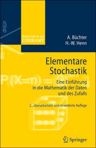 Title: Elementare Stochastik: Eine Einführung in die Mathematik der Daten und des Zufalls / Edition 2, Author: Andreas Büchter