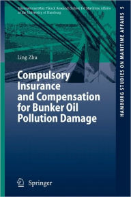 Title: Compulsory Insurance and Compensation for Bunker Oil Pollution Damage, Author: Ling Zhu