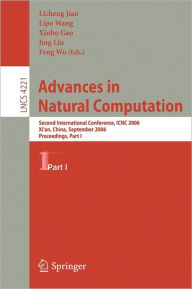 Title: Advances in Natural Computation: Second International Conference, ICNC 2006, Xi'an, China, September 24-28, 2006, Proceedings, Part I, Author: Licheng Jiao