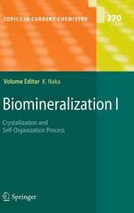 Title: Biomineralization I: Crystallization and Self-Organization Process / Edition 1, Author: Kensuke Naka