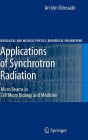Applications of Synchrotron Radiation: Micro Beams in Cell Micro Biology and Medicine / Edition 1