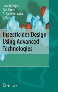Title: Insecticides Design Using Advanced Technologies / Edition 1, Author: Isaac Ishaaya