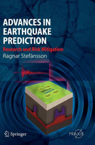 Title: Advances in Earthquake Prediction: Research and Risk Mitigation / Edition 1, Author: Ragnar Stefánsson