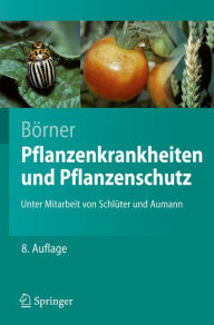 Title: Pflanzenkrankheiten und Pflanzenschutz, Author: Horst Bïrner