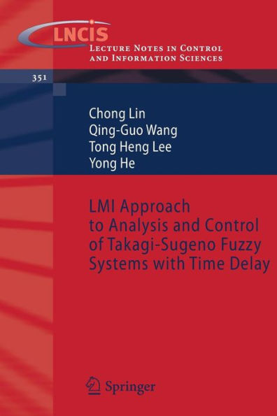 LMI Approach to Analysis and Control of Takagi-Sugeno Fuzzy Systems with Time Delay / Edition 1