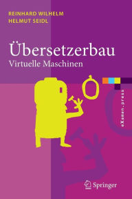 Title: ï¿½bersetzerbau: Virtuelle Maschinen, Author: Reinhard Wilhelm