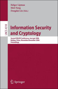 Title: Information Security and Cryptology: Second SKLOIS Conference, Inscrypt 2006, Beijing, China, November 29 - December 1, 2006, Proceedings / Edition 1, Author: Helger Lipmaa