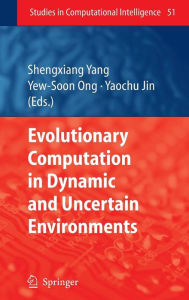 Title: Evolutionary Computation in Dynamic and Uncertain Environments / Edition 1, Author: Shengxiang Yang