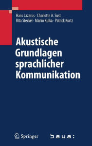Title: Akustische Grundlagen sprachlicher Kommunikation / Edition 1, Author: Hans Lazarus