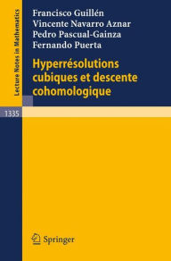 Title: Hyperresolutions cubiques et descente cohomologique / Edition 1, Author: Francisco Guillen