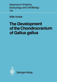 Title: The Development of the Chondrocranium of Gallus gallus, Author: Willie Vorster