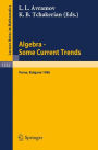 Algebra. Some Current Trends: Proceedings of the 5th National School in Algebra, held in Varna, Bulgaria, Sept. 24 - Oct. 4, 1986