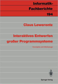 Title: Interaktives Entwerfen groï¿½er Programmsysteme: Konzepte und Werkzeuge, Author: Claus Lewerentz