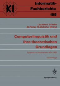 Title: Computerlinguistik und ihre theoretischen Grundlagen: Symposium, Saarbrücken, 9.-11. März 1988 Proceedings, Author: Istvan S. Batori