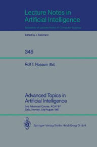 Title: Advanced Topics in Artificial Intelligence: 2nd Advanced Course, ACAI '87, Oslo, Norway, July 28 - August 7, 1987 / Edition 1, Author: Rolf T. Nossum