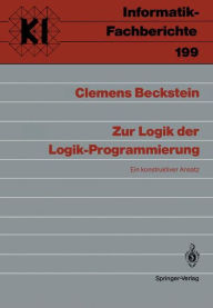 Title: Zur Logik der Logik-Programmierung: Ein konstruktiver Ansatz, Author: Clemens Beckstein