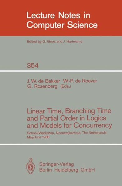 Linear Time, Branching Time and Partial Order in Logics and Models for Concurrency: School/Workshop, Noordwijkerhout, The Netherlands, May 30 - June 3, 1988