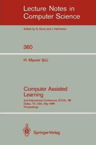 Title: Computer Assisted Learning: 2nd International Conference, ICCAL '89, Dallas, TX, USA, May 9-11, 1989. Proceedings / Edition 1, Author: Hermann Maurer