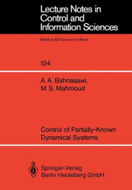 Title: Control of Partially-Known Dynamical Systems, Author: Ahmad A. Bahnasawi