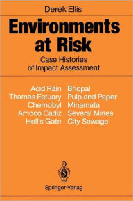 Title: Environments at Risk: Case Histories of Impact Assessment, Author: Derek Ellis