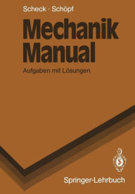 Title: Mechanik Manual: Aufgaben mit Lï¿½sungen, Author: Florian Scheck