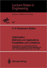 Title: Optimization: Methods and Applications, Possibilities and Limitations: Proceedings of an International Seminar Organized by Deutsche Forschungsanstalt für Luft- und Raumfahrt (DLR), Bonn, June 1989, Author: H.W. Bergmann