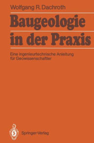 Title: Baugeologie in der Praxis: Eine ingenieurtechnische Anleitung fï¿½r Geowissenschaftler, Author: Wolfgang R. Dachroth