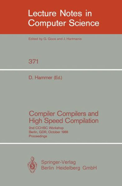 Compiler Compilers and High Speed Compilation: 2nd CCHSC Workshop, Berlin, GDR, October 10-14, 1988. Proceedings