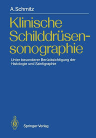 Title: Klinische Schilddrüsensonographie: Unter besonderer Berücksichtigung der Histologie und Szintigraphie, Author: Andreas Schmitz