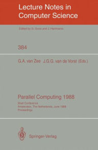 Title: Parallel Computing 1988: Shell Conference, Amsterdam, The Netherlands, June 1/2, 1988; Proceedings, Author: Gerrit A. van Zee