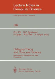 Title: Category Theory and Computer Science: Manchester, UK, September 5-8, 1989. Proceedings, Author: David H. Pitt