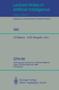Title: EPIA'89: 4th Portuguese Conference on Artificial Intelligence, Lisbon, Portugal, September 26-29, 1989. Proceedings / Edition 1, Author: Joao P. Martins