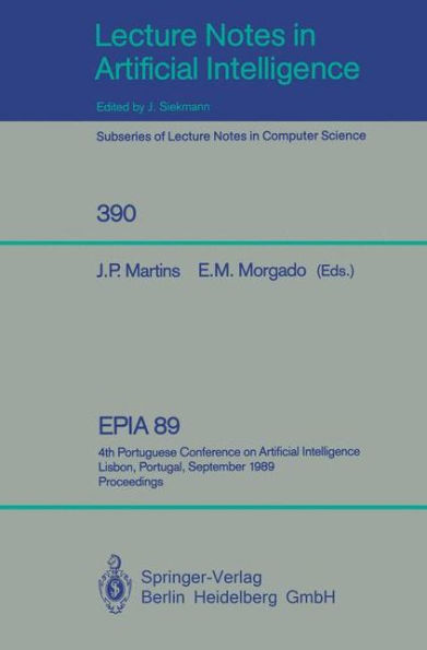EPIA'89: 4th Portuguese Conference on Artificial Intelligence, Lisbon, Portugal, September 26-29, 1989. Proceedings