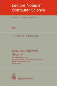 Title: Local Area Network Security: Workshop LANSEC '89. European Institute for System Security (E.I.S.S.) Karlsruhe, FRG, April 3-6, 1989. Proceedings, Author: Thomas A. Berson